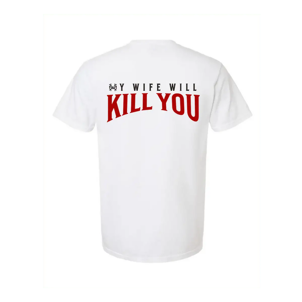 My Wife Will Kill You T-Shirt | Funny Premium Streetwear Graphic Tee