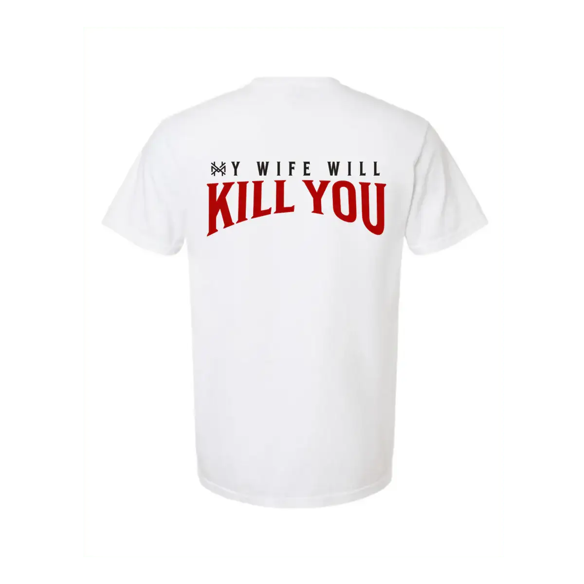 My Wife Will Kill You T-Shirt | Funny Premium Streetwear Graphic Tee