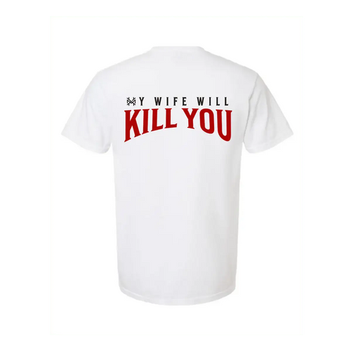 My Wife Will Kill You T-Shirt | Funny Premium Streetwear Graphic Tee